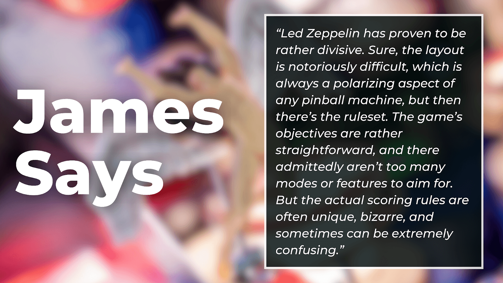 Blurred background with "James Says" text and quote about Led Zeppelin pinball
