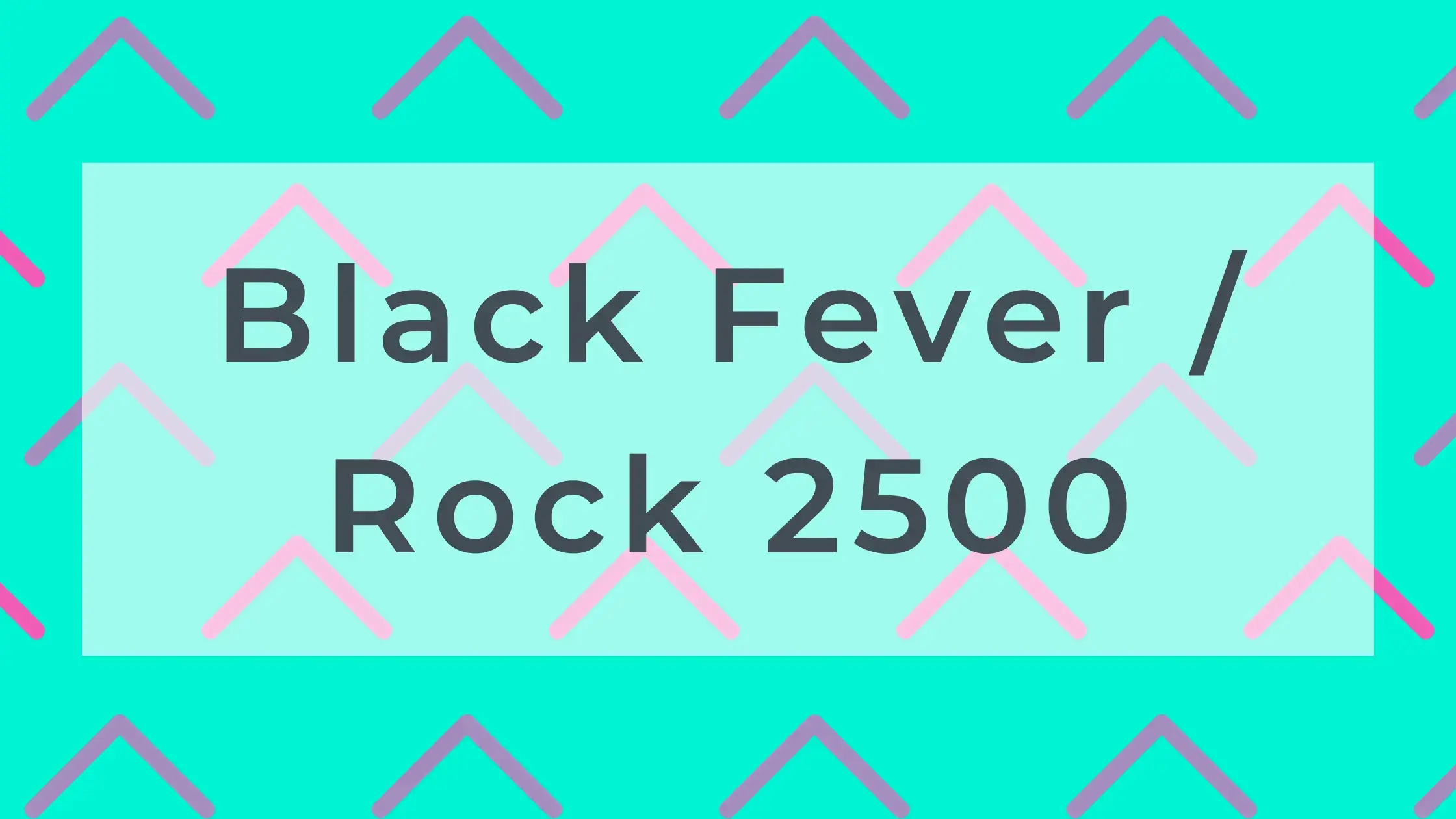 Black Fever / Rock 2500