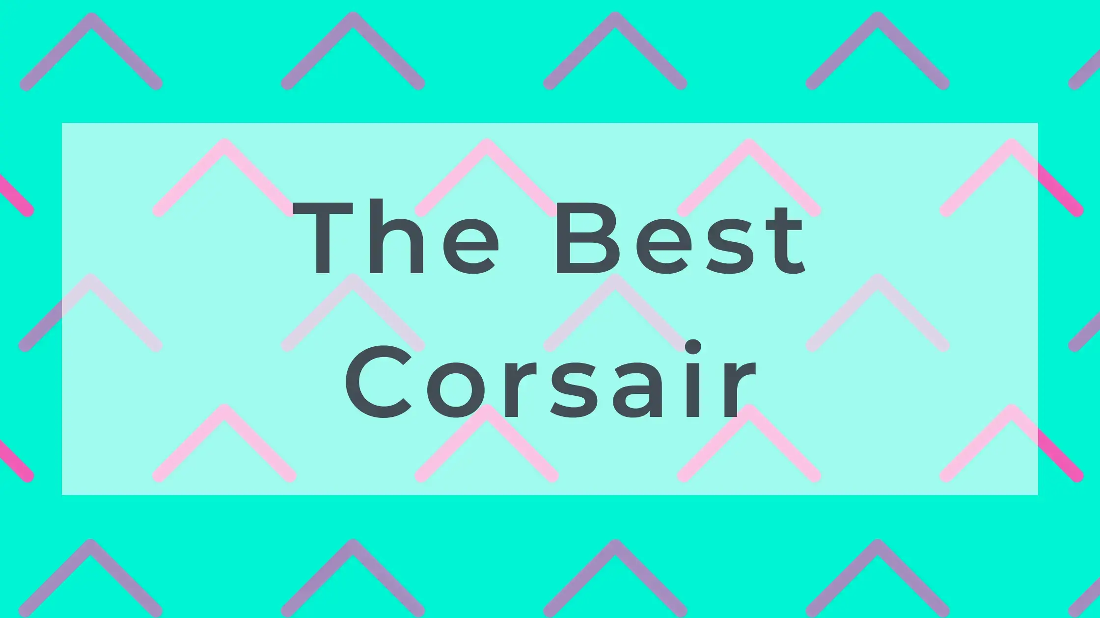 The Best Corsair