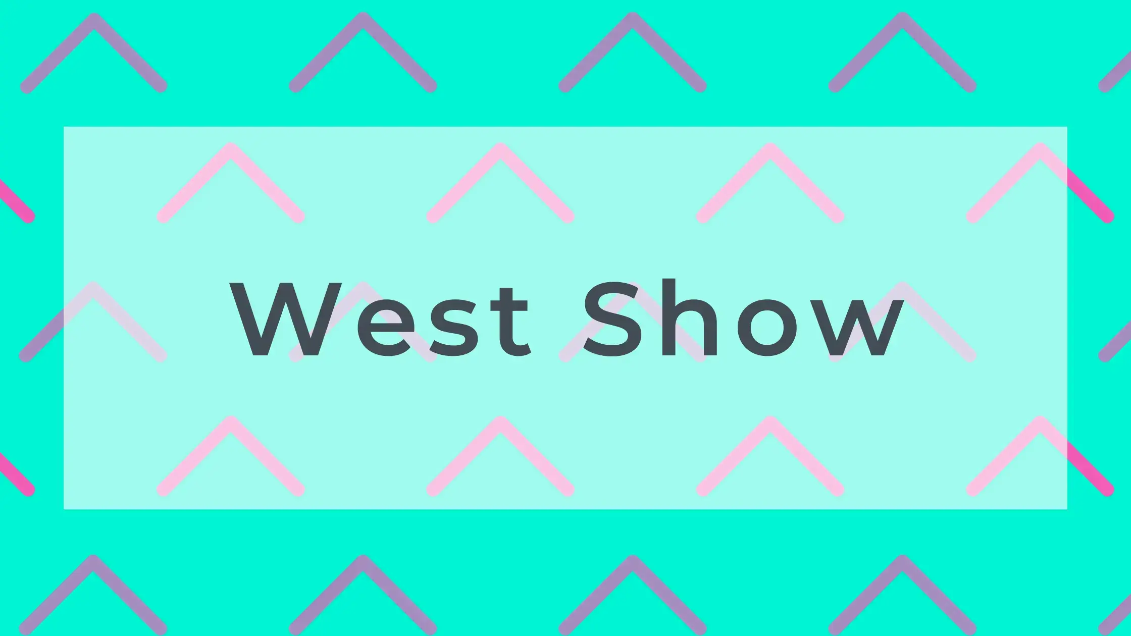 West Show