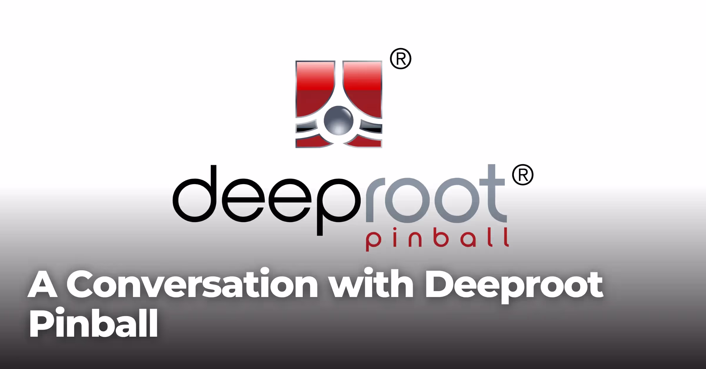 A Conversation with Deeproot Pinball