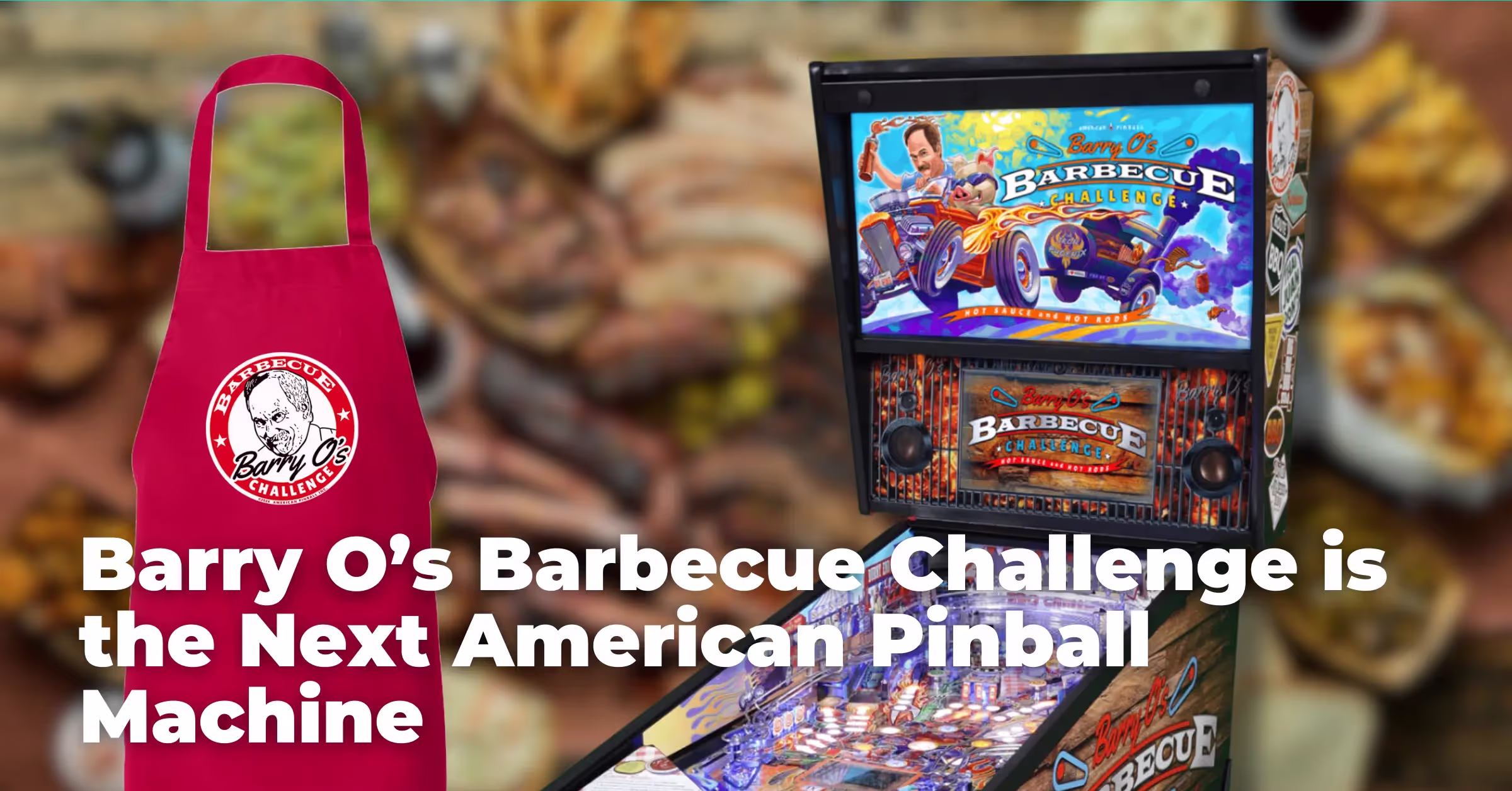 Barry O’s Barbecue Challenge is the Next American Pinball Machine