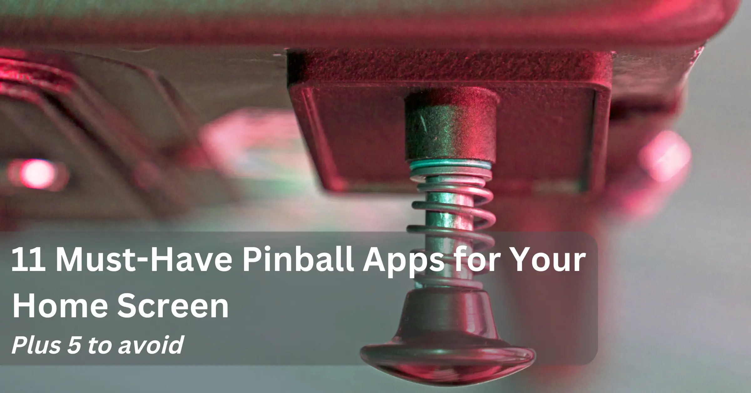 11 Must-Have Pinball Apps For Your Home Screen (Plus 5 Games to Avoid)