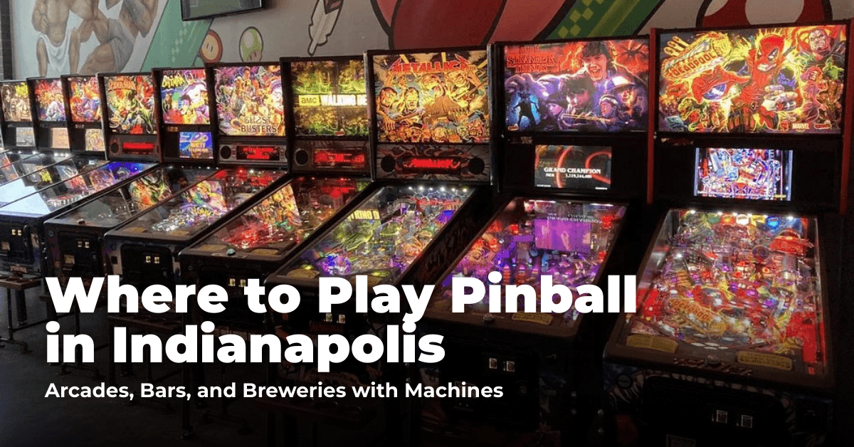 Where to Play Pinball in Indianapolis: Arcades, Bars, and Breweries with Machines