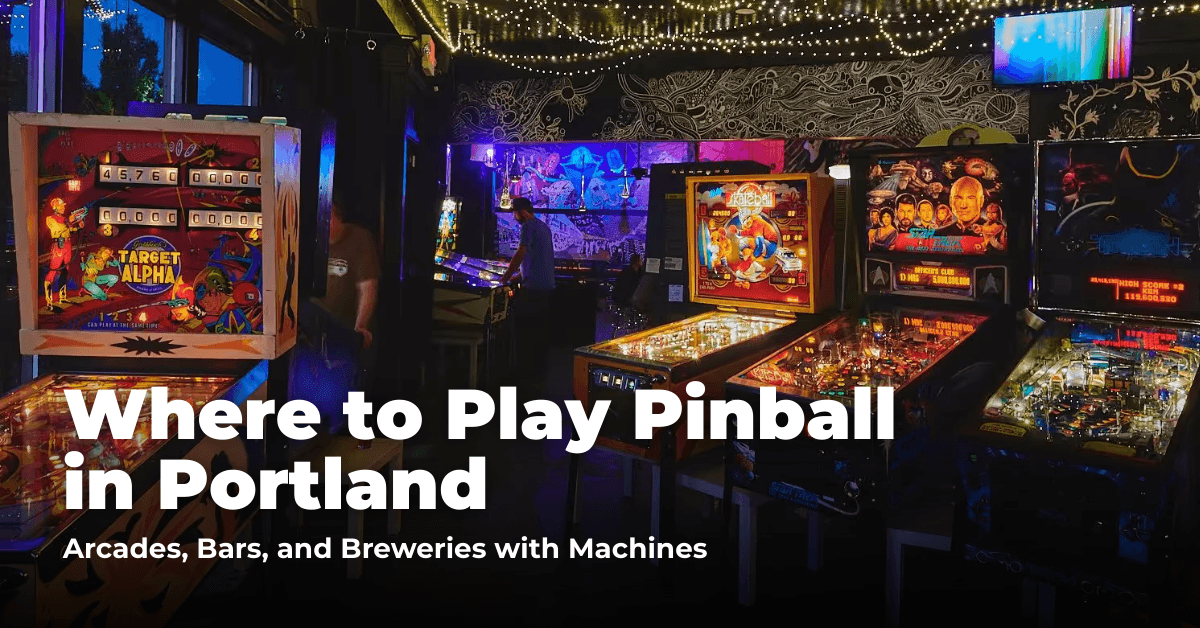 Where to Play Pinball in Portland: Arcades, Bars, and Breweries with Machines