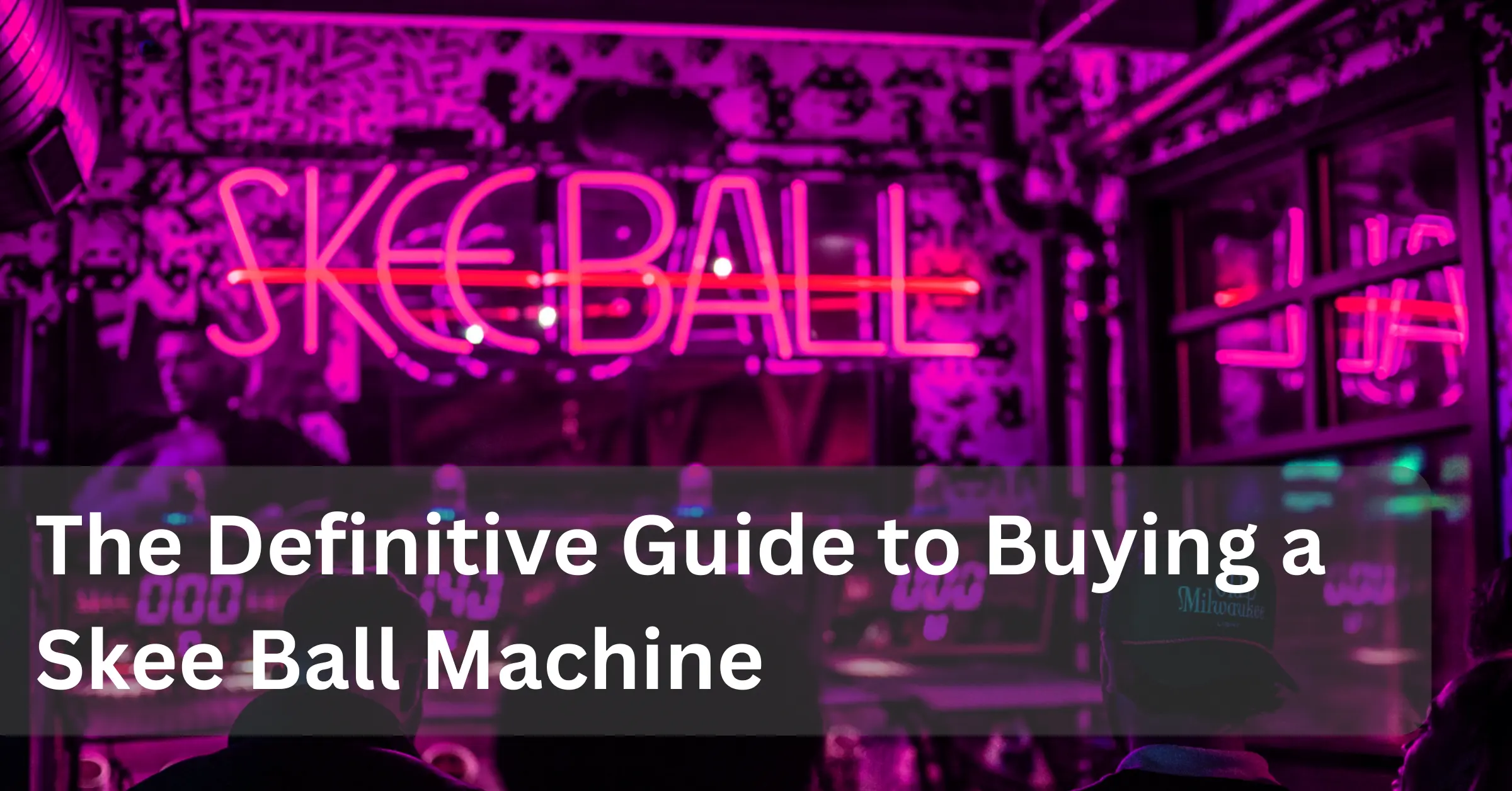 The Definitive Guide on Buying a Skee Ball Machine for Your Home Game Room