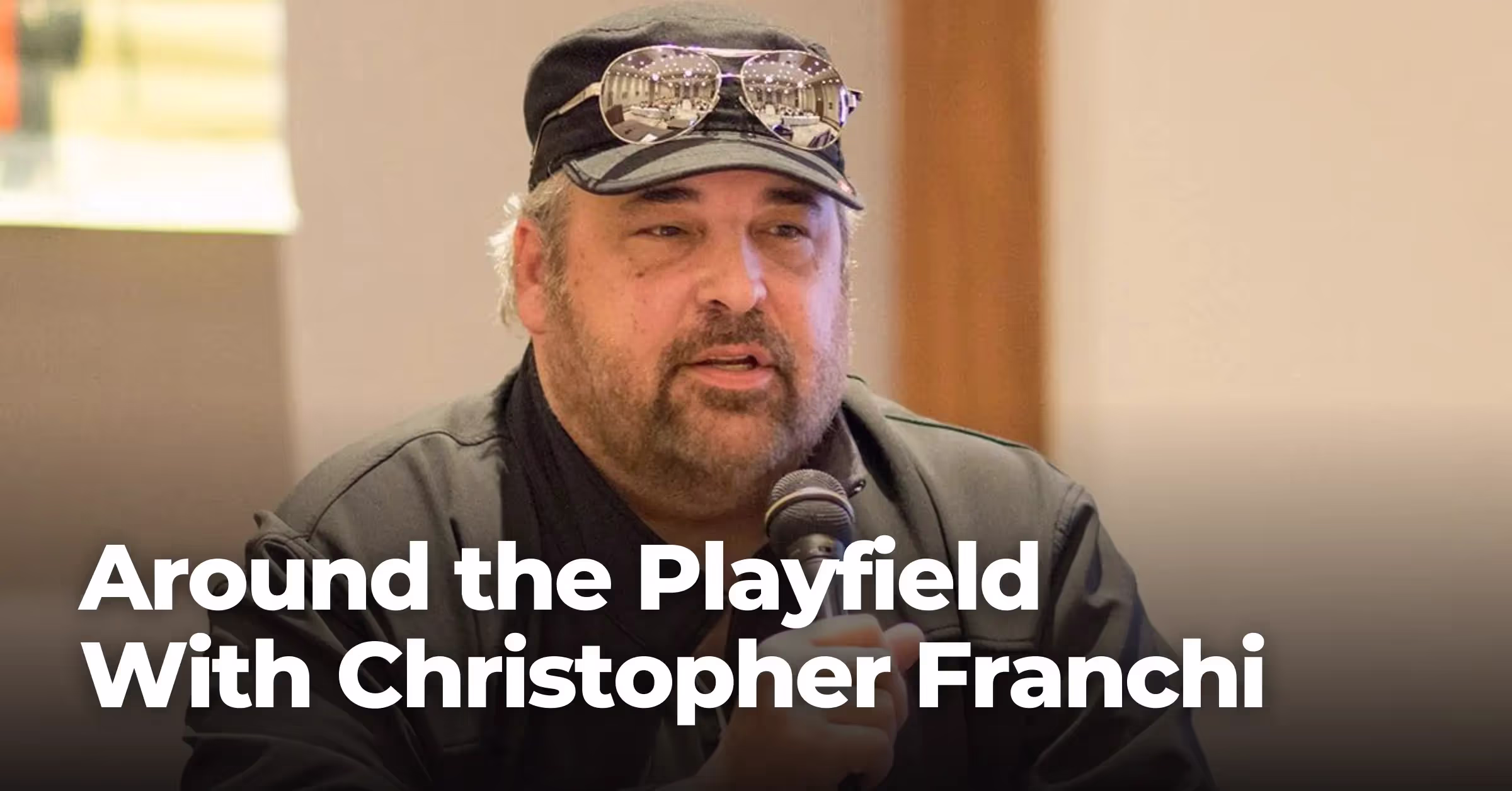 Around the Playfield with Christopher Franchi