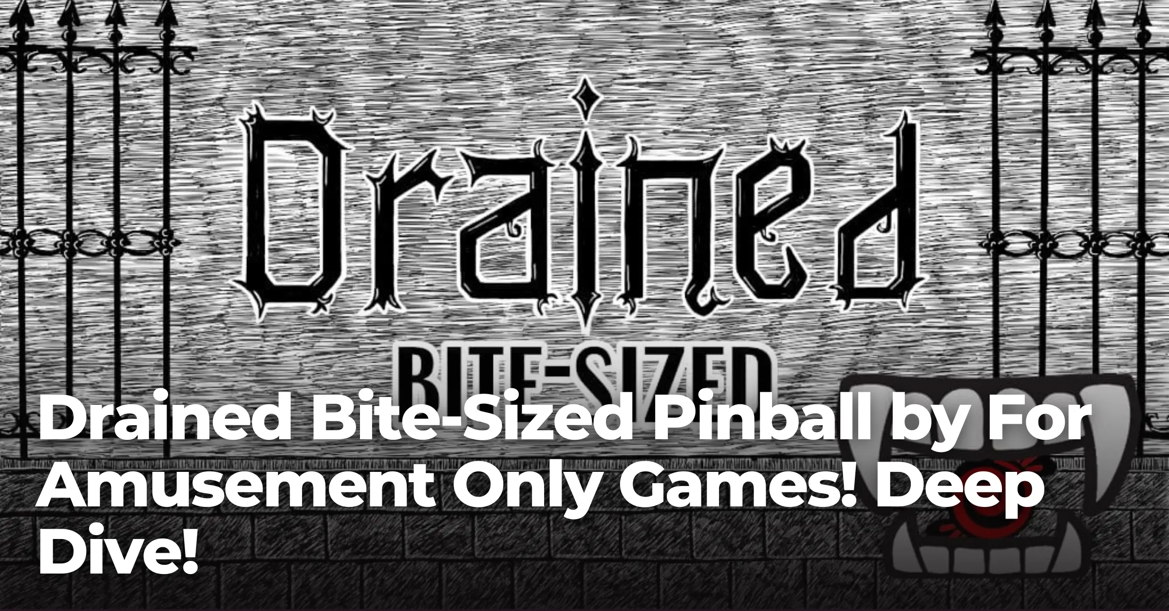 Drained Bite-Sized Pinball by For Amusement Only Games! Deep Dive!