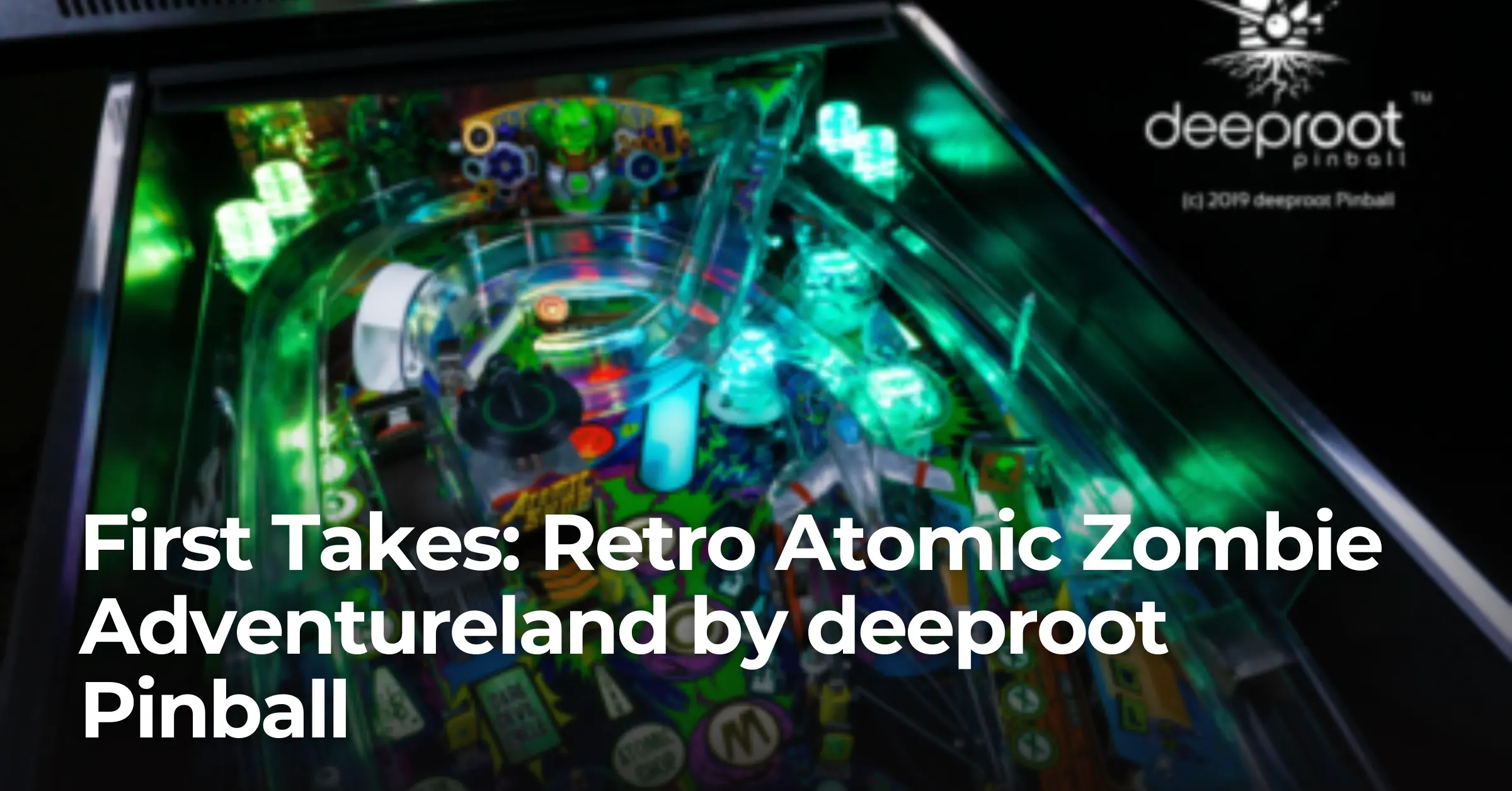 First Takes: Retro Atomic Zombie Adventureland by deeproot Pinball
