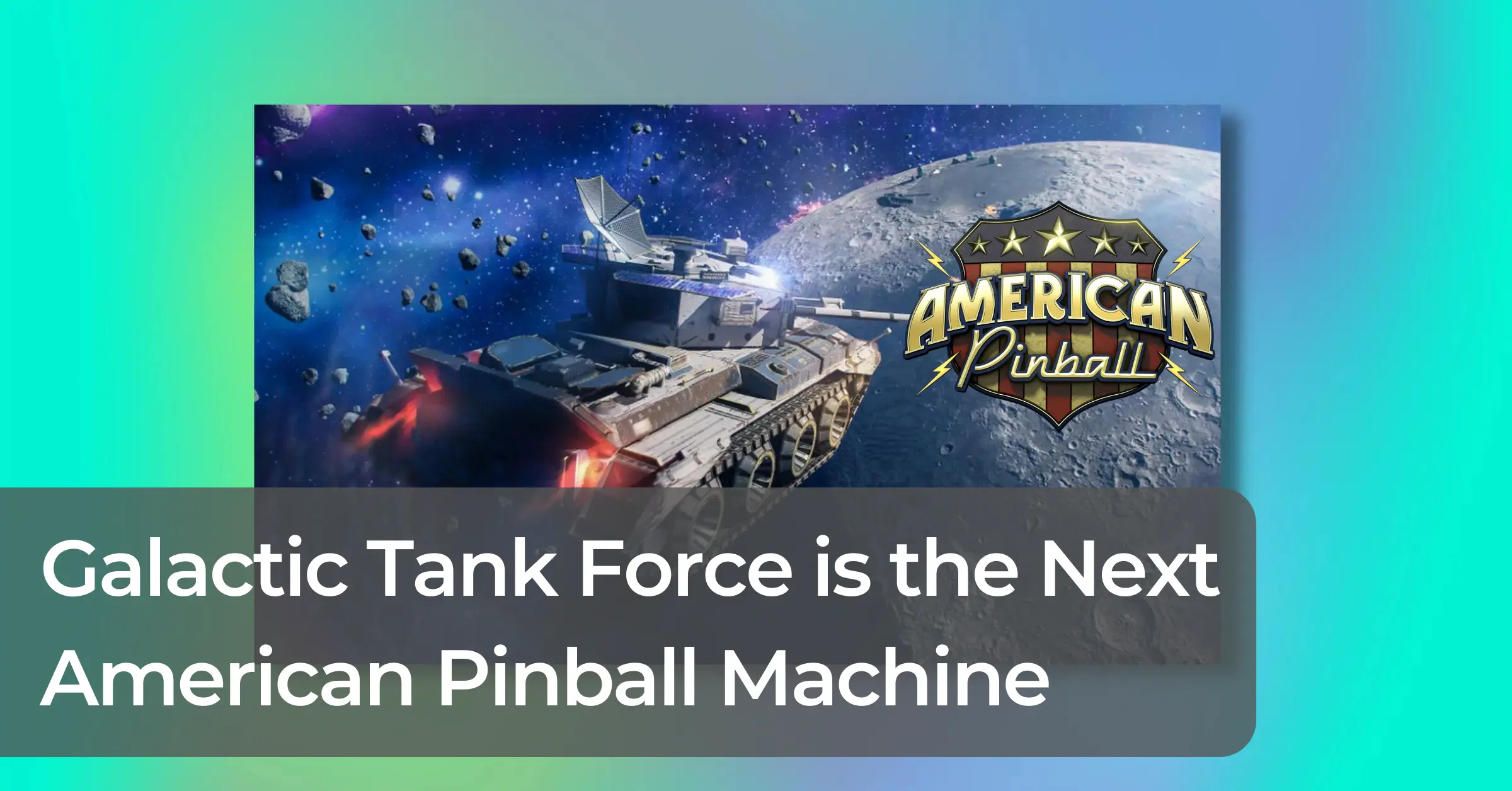 Galactic Tank Force is the Next American Pinball Machine