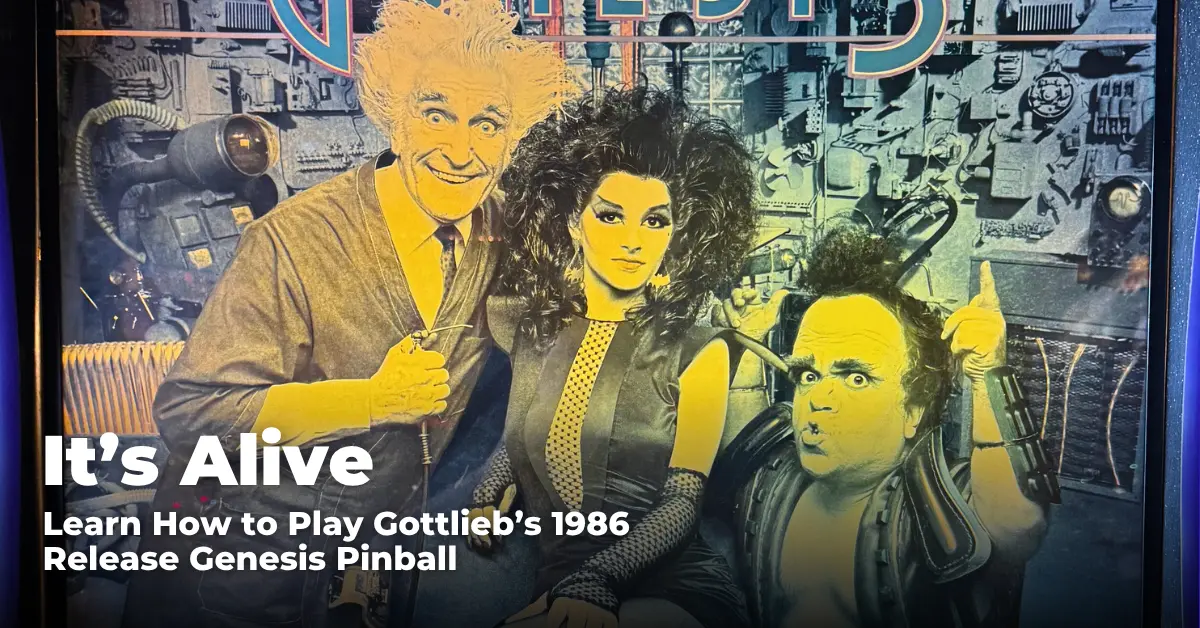 It's Alive: Learn to Play Gottlieb's Genesis Pinball Machine
