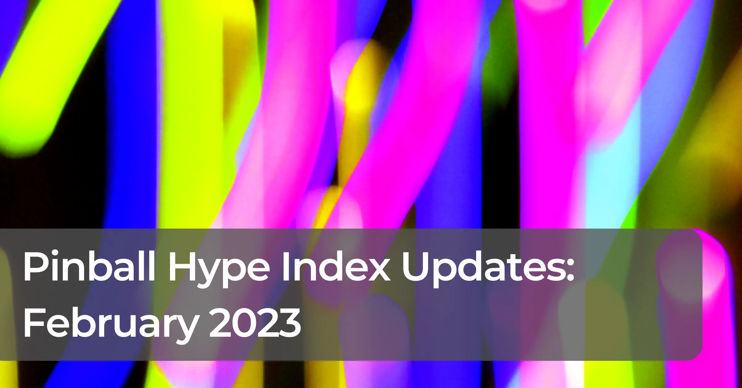 Hype Index Updates: February 2023