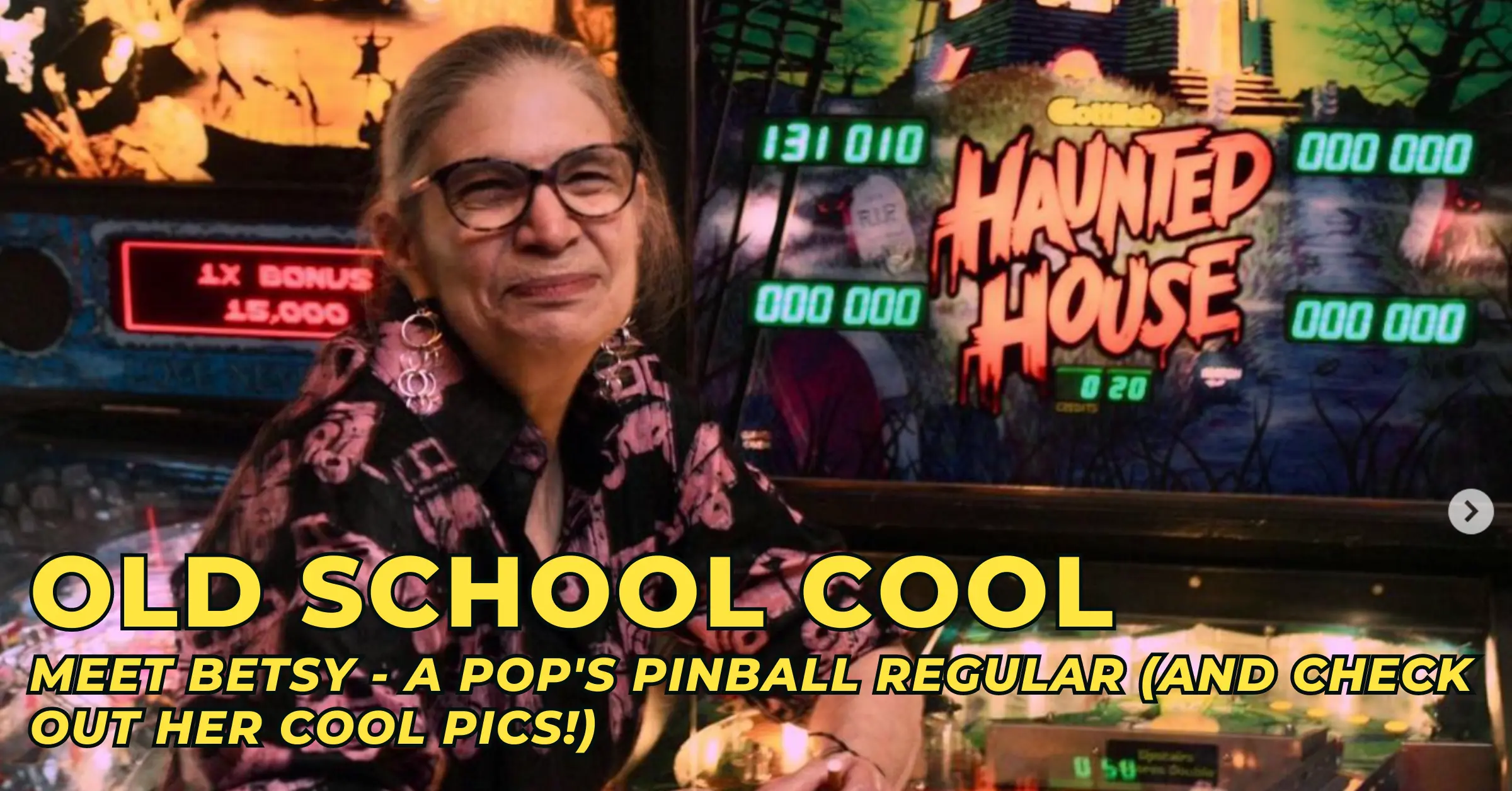 Old School Cool: Meet Betsy, a Pops Pinball Regular