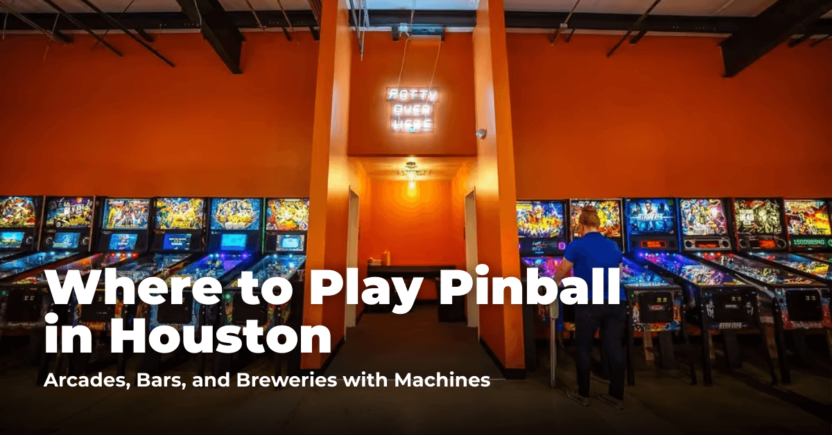 Where to Play Pinball in Houston: Arcades, Bars, and Breweries with Machines