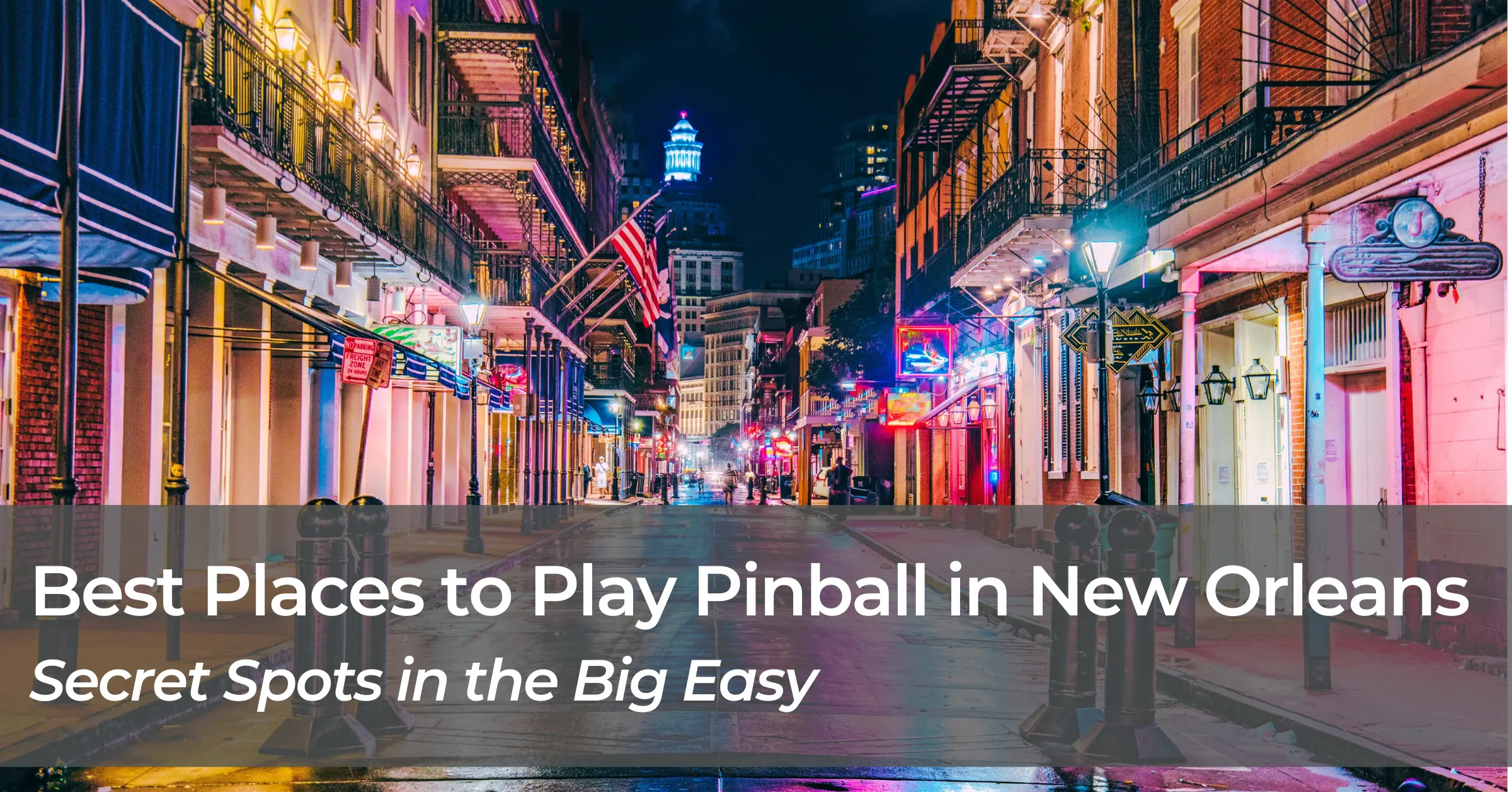 Best Places to Play Pinball in New Orleans; Secret Spots in The Big Easy