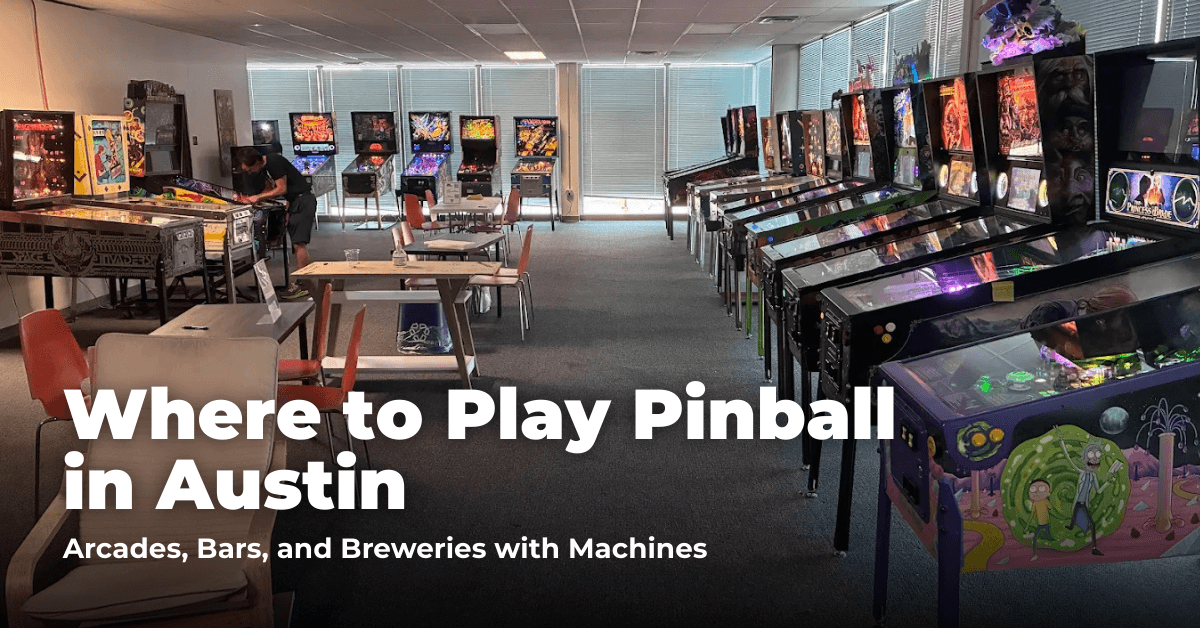 Where to Play Pinball in Austin: Arcades, Bars, and Entertainment Venues with Machines