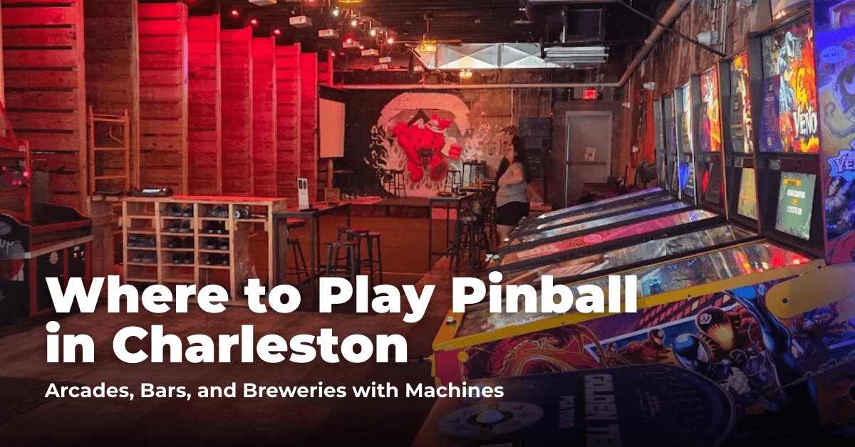 Where to Play Pinball in Charleston: Bars, Barcades, and Breweries with Machines