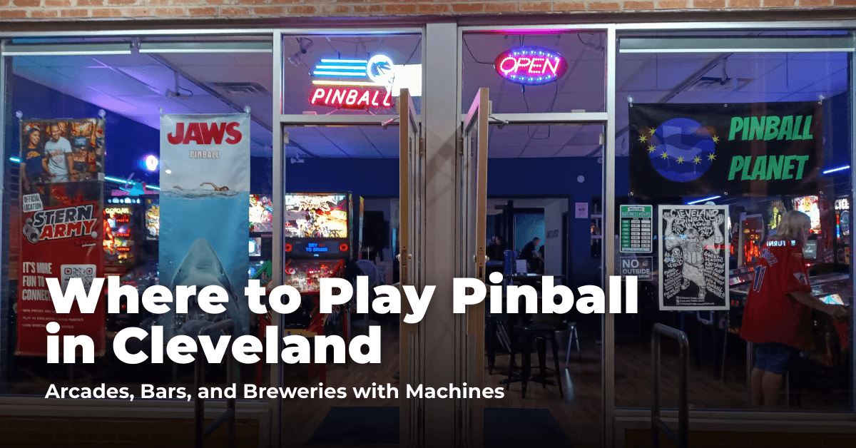 Where to Play Pinball in Cleveland: Arcades, Bars, and Breweries with Machines