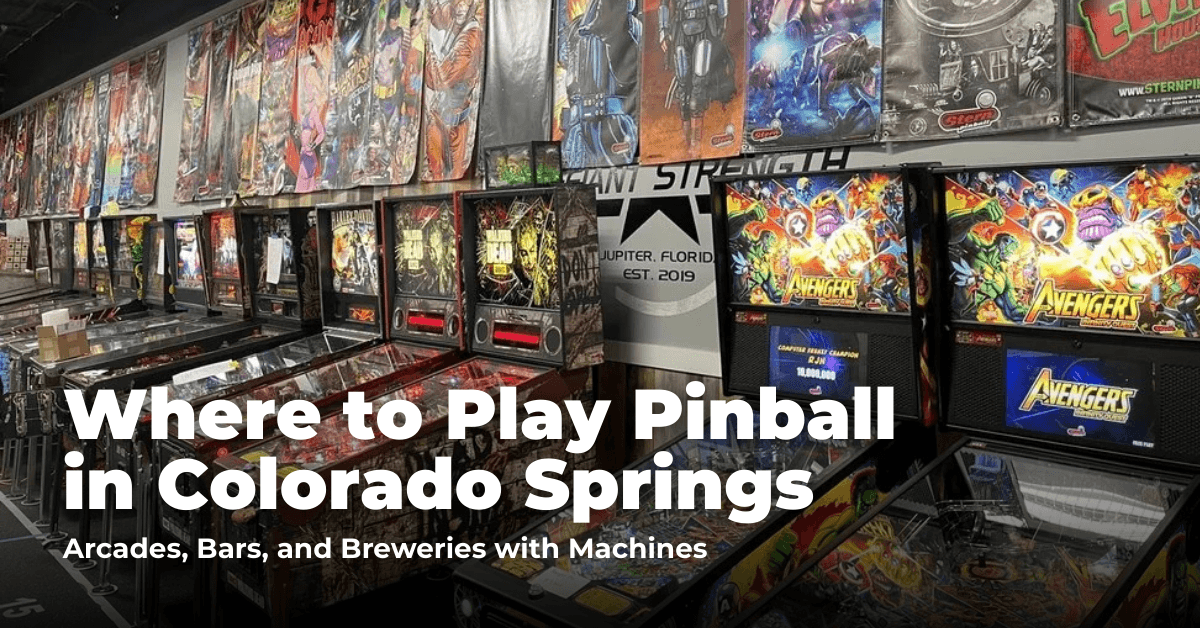 Where to Play Pinball in Colorado Springs: Arcades, Barcades, and Pool Halls with Machines