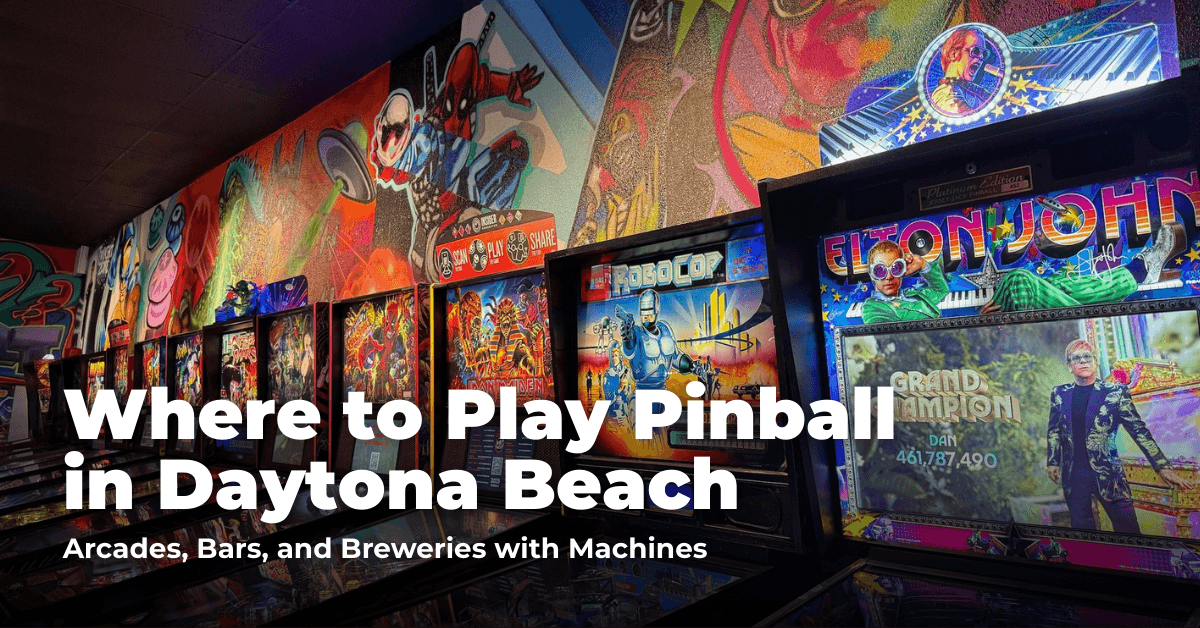Where to Play Pinball in Daytona Beach: Bars, Diners, and Arcades with Machines
