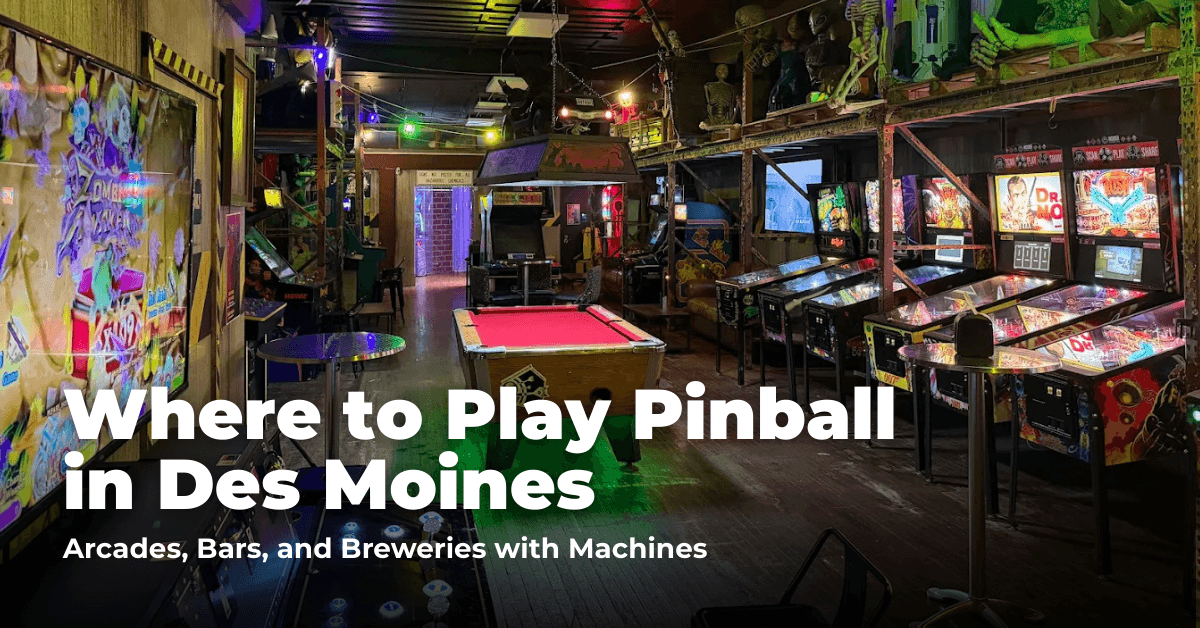 Where to Play Pinball in Des Moines: Barcades, Arcades, and Themed Venues with Machines
