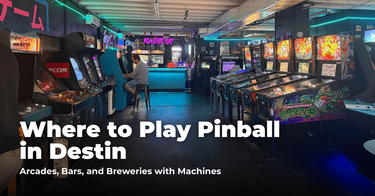 Where to Play Pinball in Destin: Arcades, Bars, and Cafés with Machines on the Emerald Coast