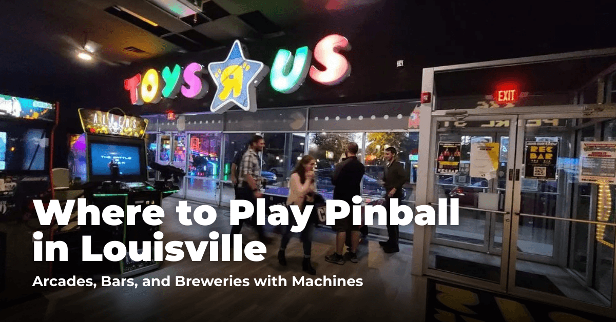 Where to Play Pinball in Louisville: Barcades, Breweries, and Game Shops with Machines
