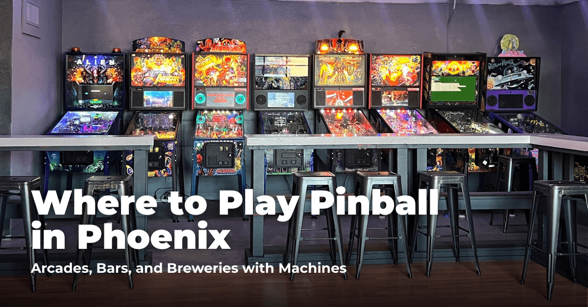 Where to Play Pinball in Phoenix: Arcades, Bars, and Breweries with Machines