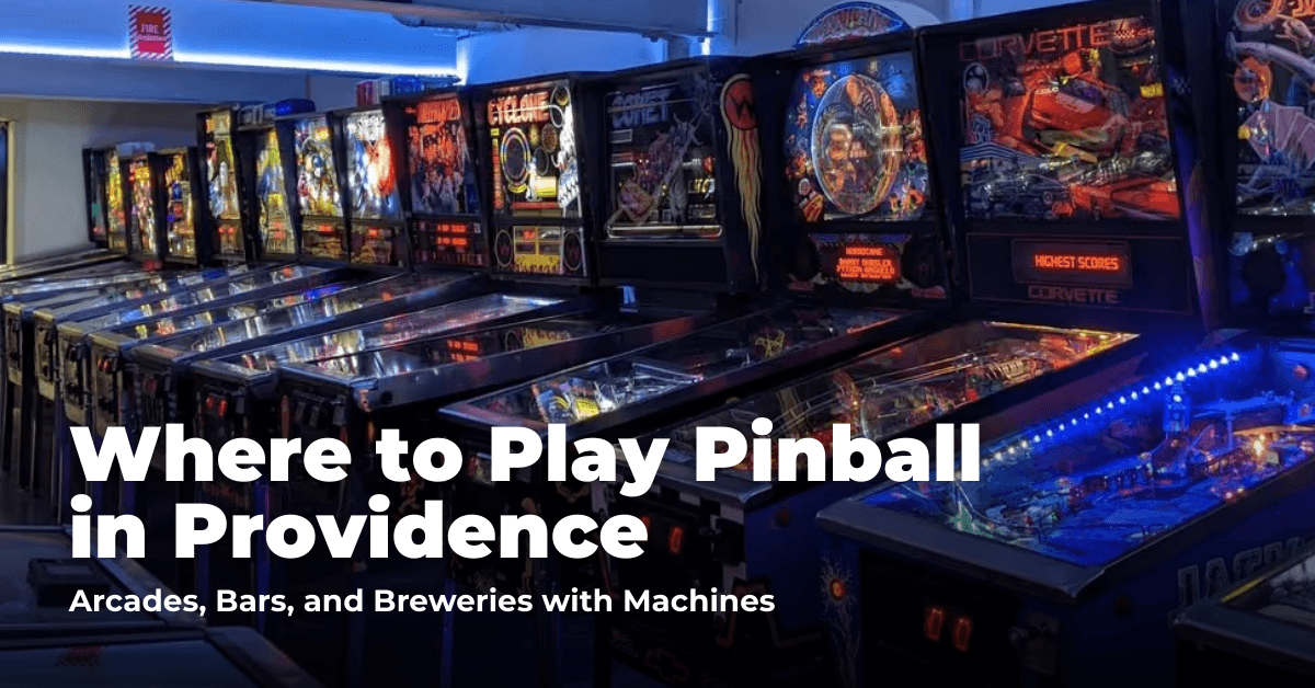 Where to Play Pinball in Providence: Arcades, Bars, and Entertainment Venues with Machines