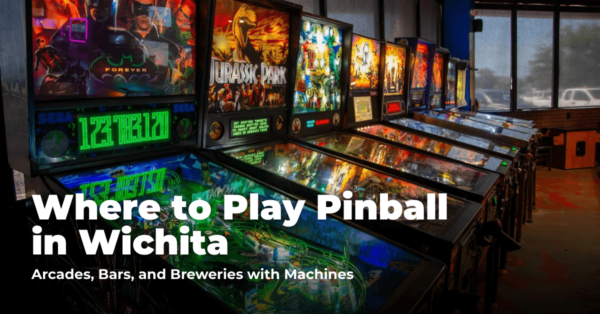 Where to Play Pinball in Wichita: Barcades, Dive Bars, and Entertainment Venues with Machines