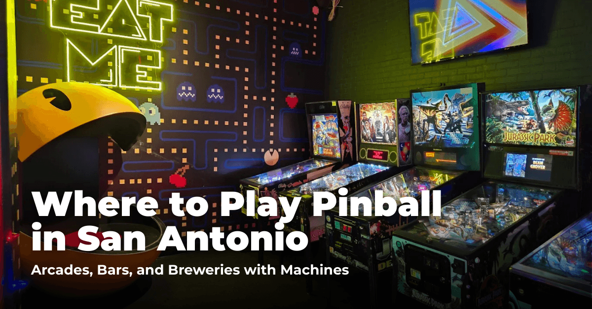 Where to Play Pinball in San Antonio: Arcades, Bars, and Breweries with Machines