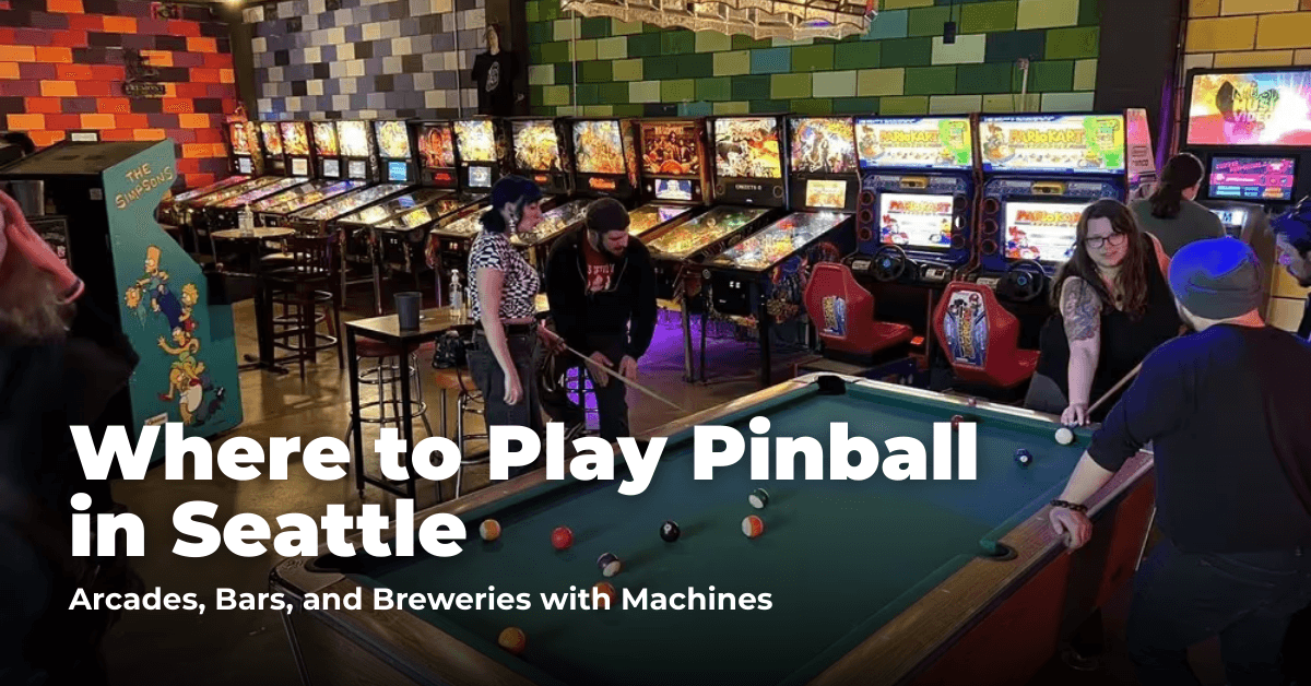 Where to Play Pinball in Seattle: Arcades, Bars, and Museums with Machines