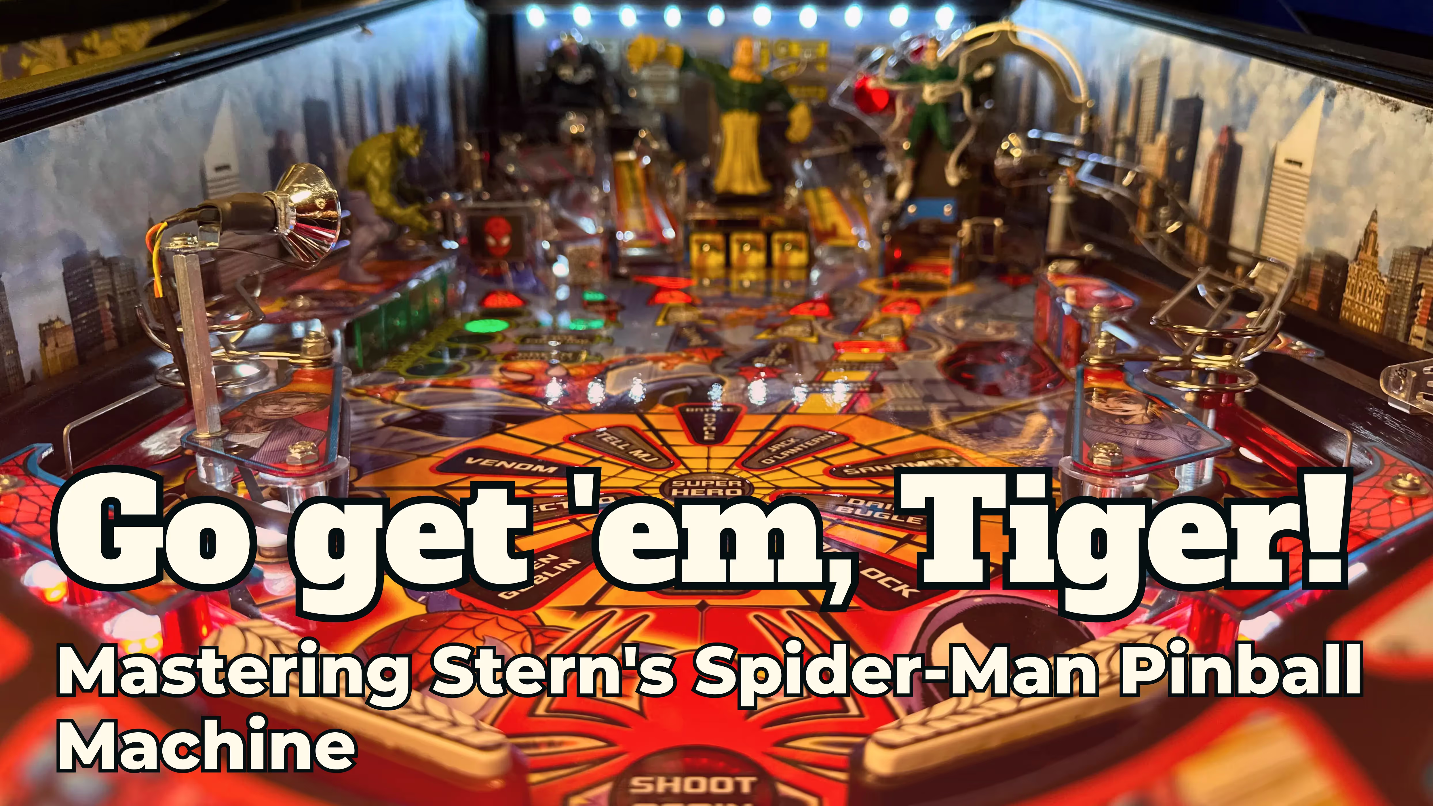 Go get 'em, Tiger! Mastering Stern's Spider-Man Pinball Machine