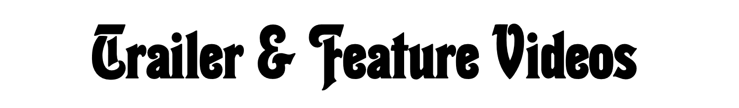 trailer and feature videos