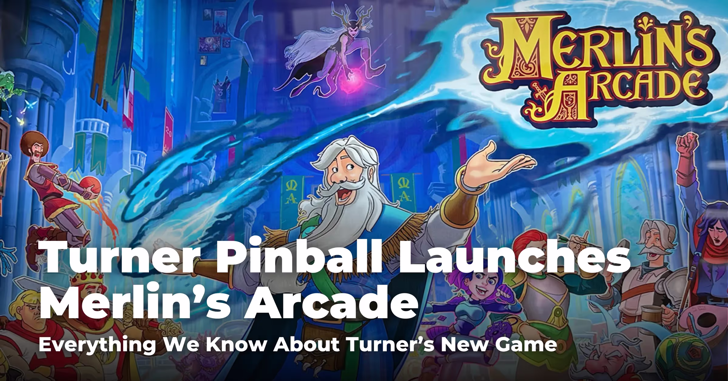 Turner Pinball Launches Merlin's Arcade